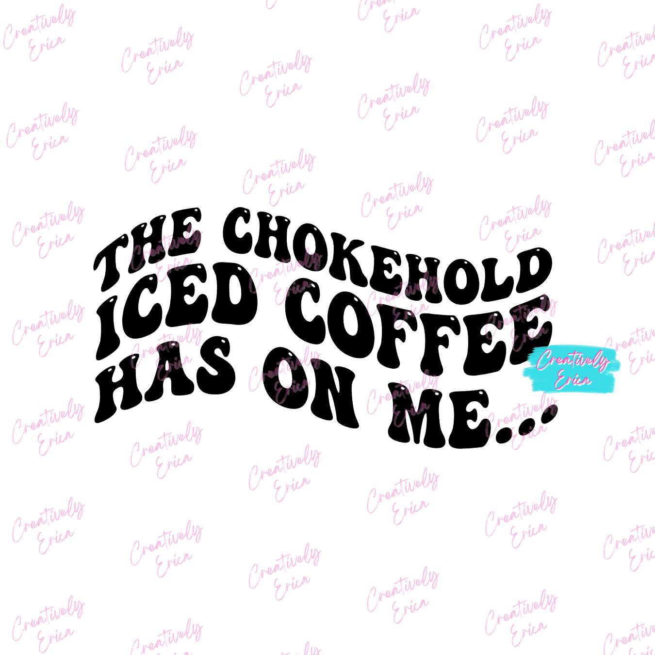 Chokehold Iced Coffee Digital Download