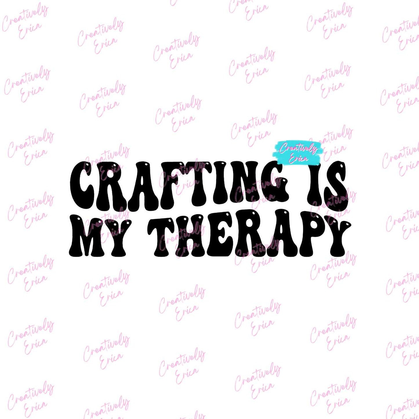 Crafting is my Therapy Wavy Digital Download