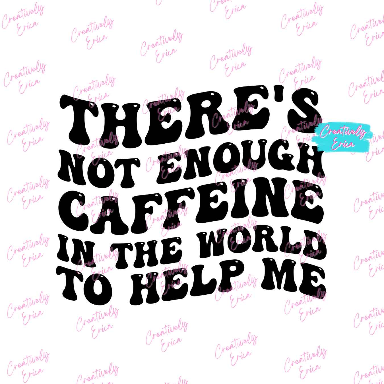 Not Enough Caffeine Digital Download