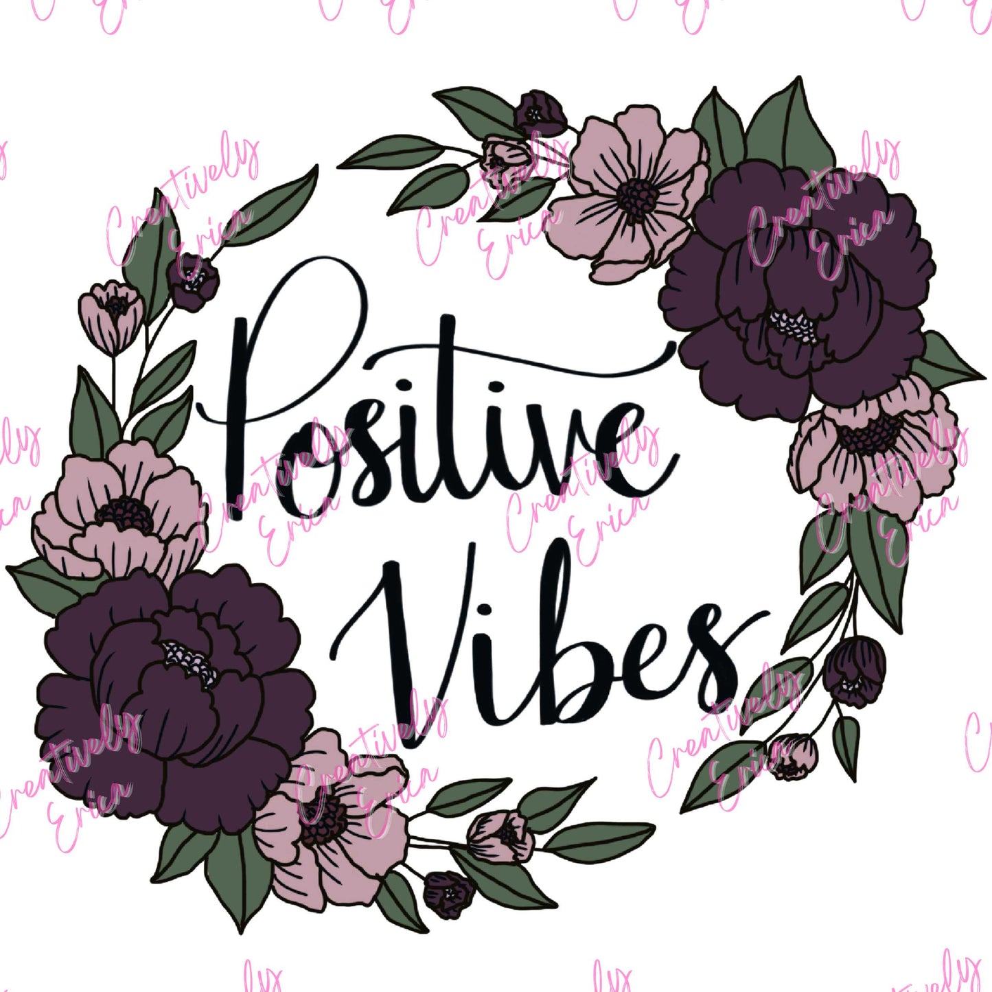 Positive Vibes Flower Digital Design