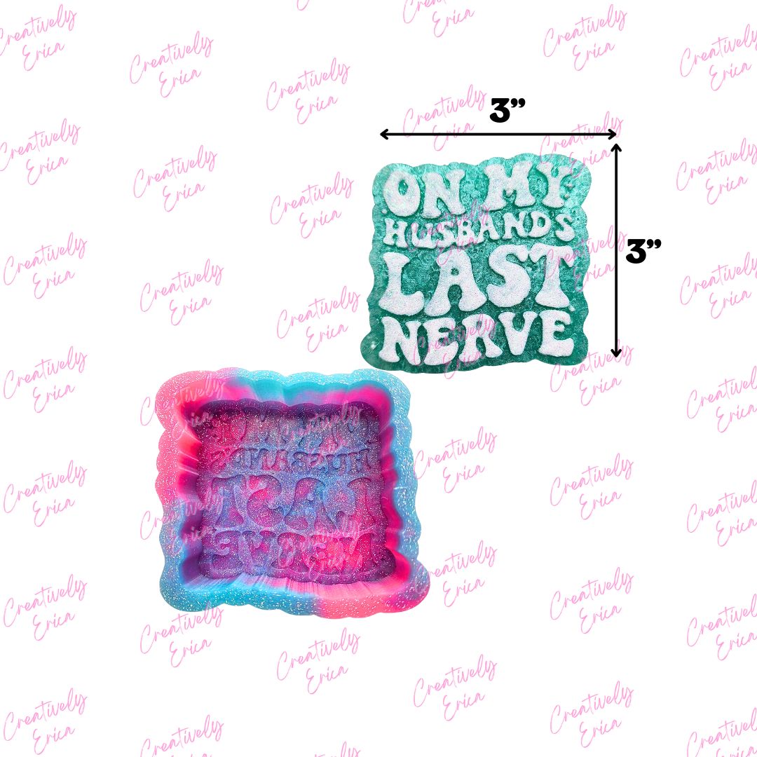 Husband's Last Nerve Silicone Freshie Mold