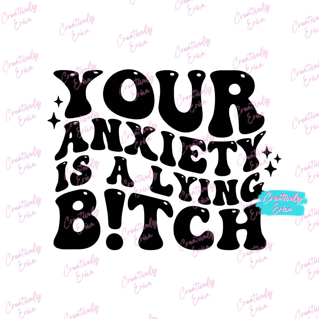 Anxiety is a Lying B!tch Digital Download