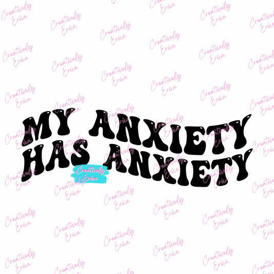 My Anxiety Has Anxiety Digital Download
