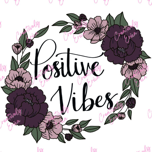 Positive Vibes Flower Digital Design